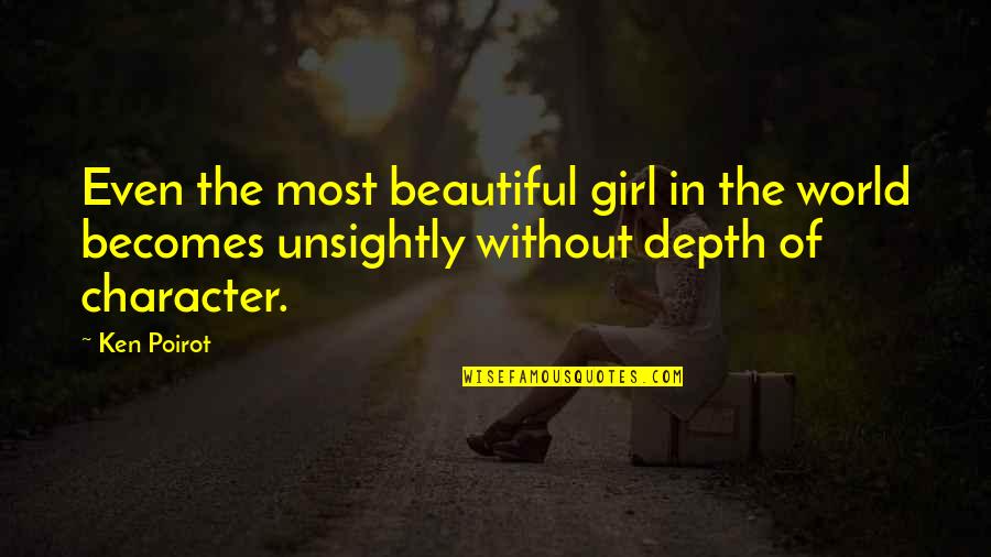 Bad Character Girl Quotes By Ken Poirot: Even the most beautiful girl in the world