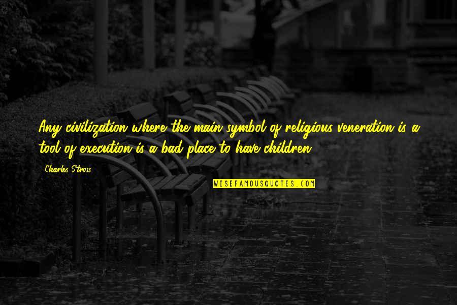 Bad Children Quotes By Charles Stross: Any civilization where the main symbol of religious