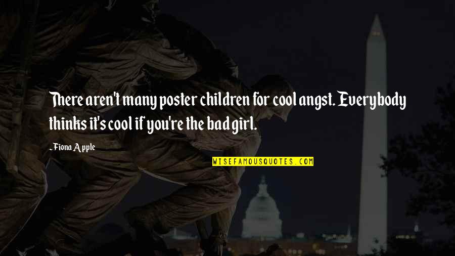 Bad Children Quotes By Fiona Apple: There aren't many poster children for cool angst.