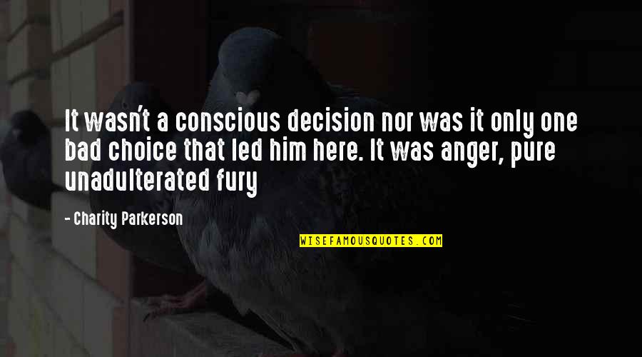 Bad Choice Quotes By Charity Parkerson: It wasn't a conscious decision nor was it Bad Choice Quotes By Charity Parkerson: It wasn't a conscious decision nor was it