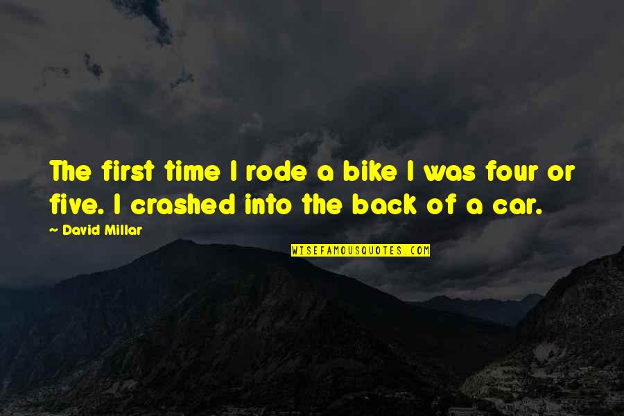 Bad Comments Quotes By David Millar: The first time I rode a bike I