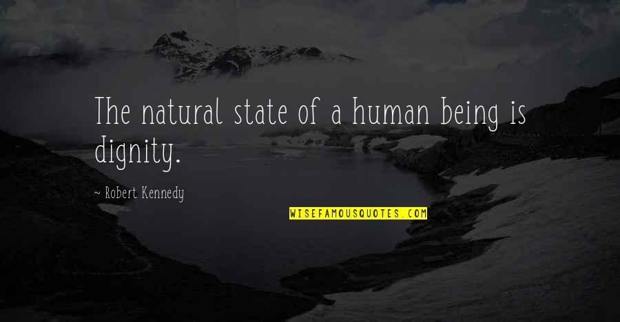 Bad Company 2 Vietnam Quotes By Robert Kennedy: The natural state of a human being is