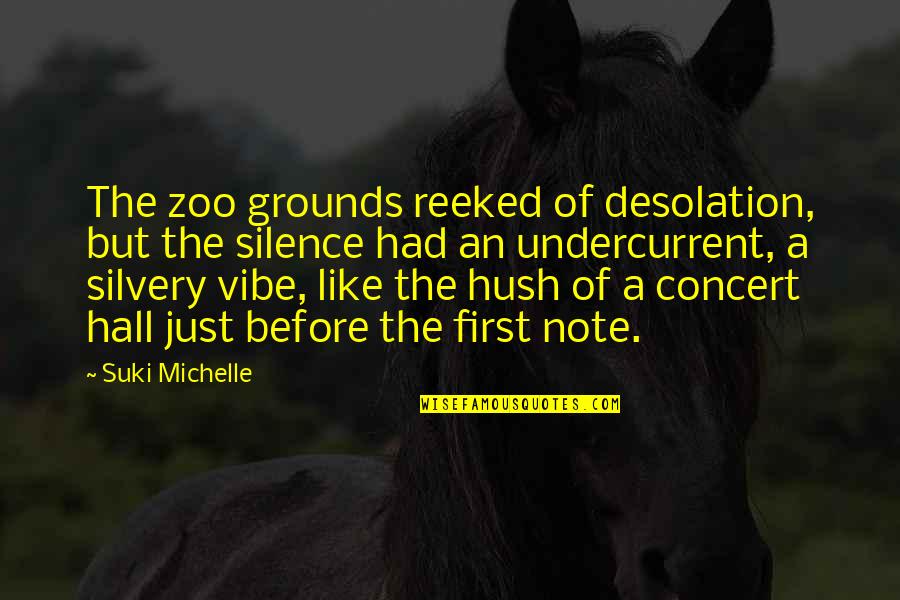 Bad Company Of Friends Quotes By Suki Michelle: The zoo grounds reeked of desolation, but the