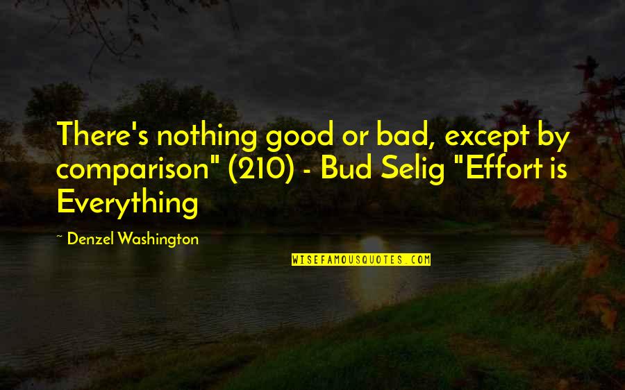 Bad Comparison Quotes By Denzel Washington: There's nothing good or bad, except by comparison"
