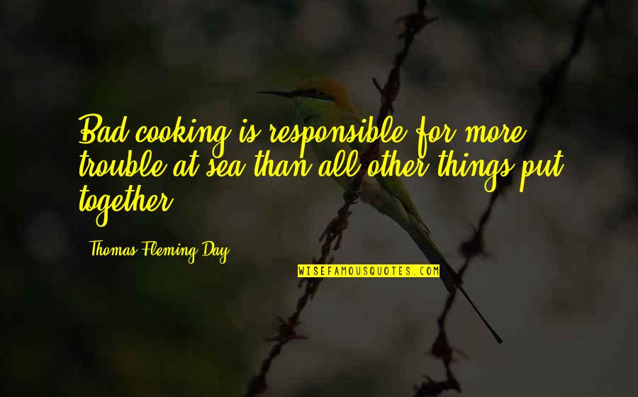 Bad Cooking Quotes By Thomas Fleming Day: Bad cooking is responsible for more trouble at