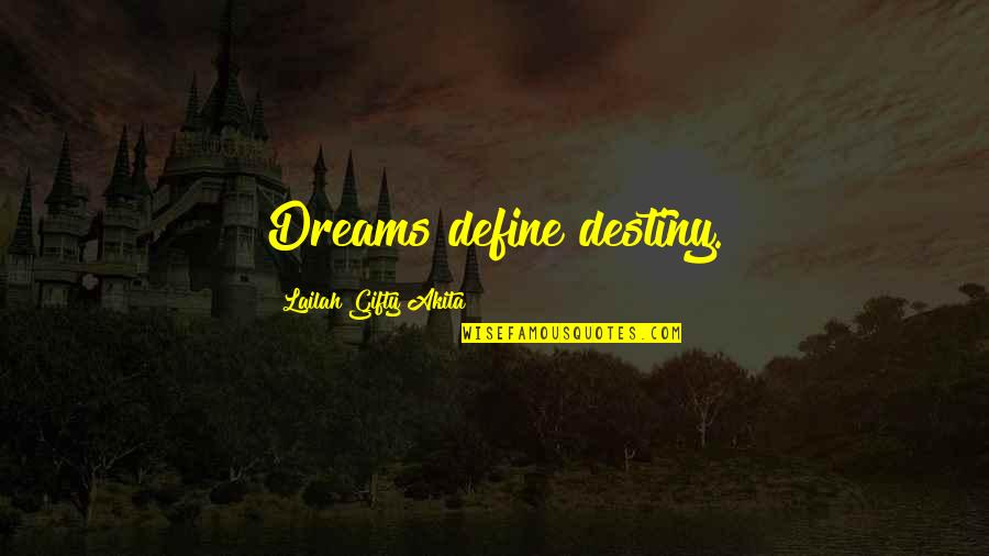 Bad Cooks Quotes By Lailah Gifty Akita: Dreams define destiny.