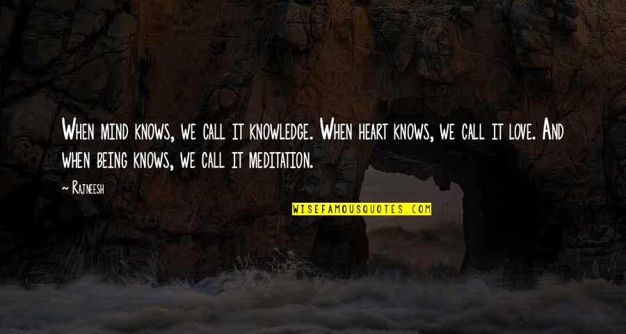 Bad Counsel Quotes By Rajneesh: When mind knows, we call it knowledge. When