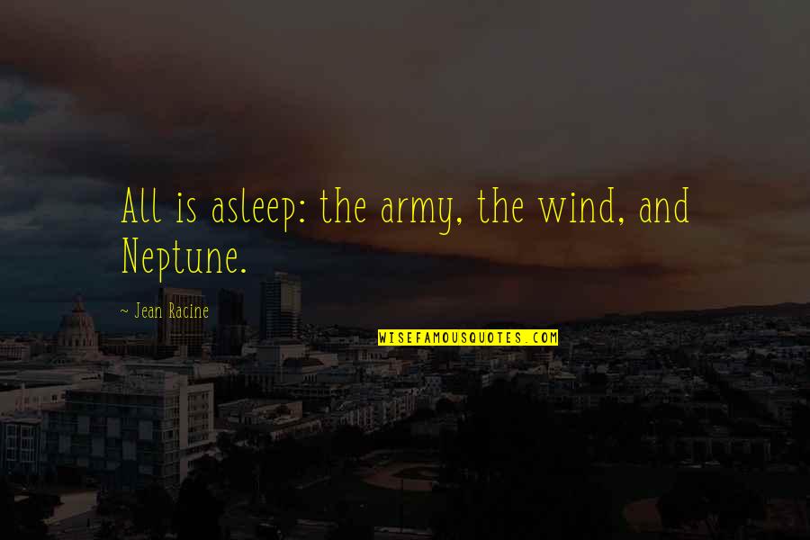 Bad Country Music Quotes By Jean Racine: All is asleep: the army, the wind, and Bad Country Music Quotes By Jean Racine: All is asleep: the army, the wind, and
