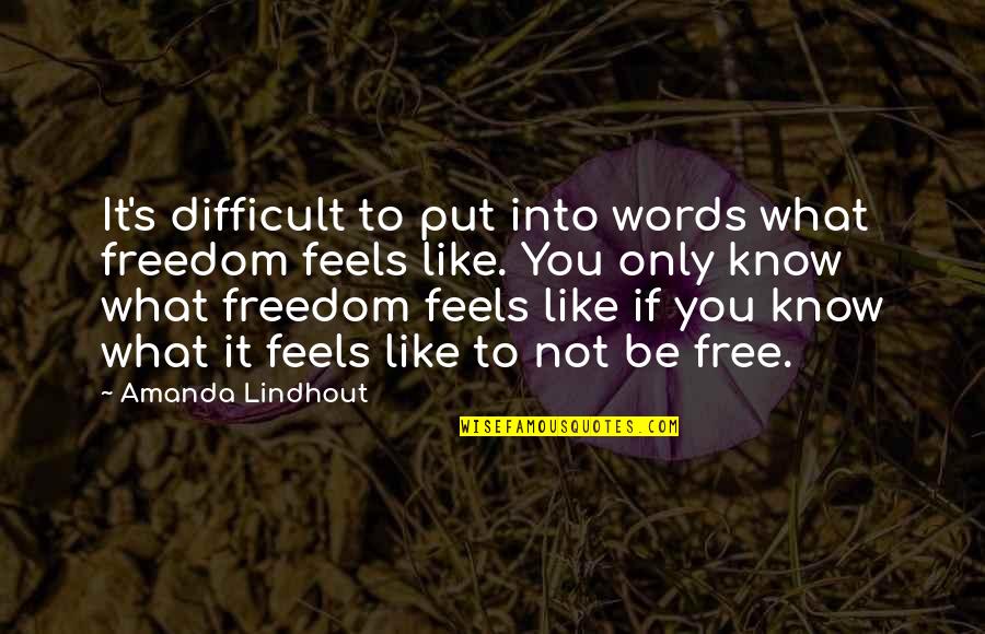 Bad Cramps Quotes By Amanda Lindhout: It's difficult to put into words what freedom