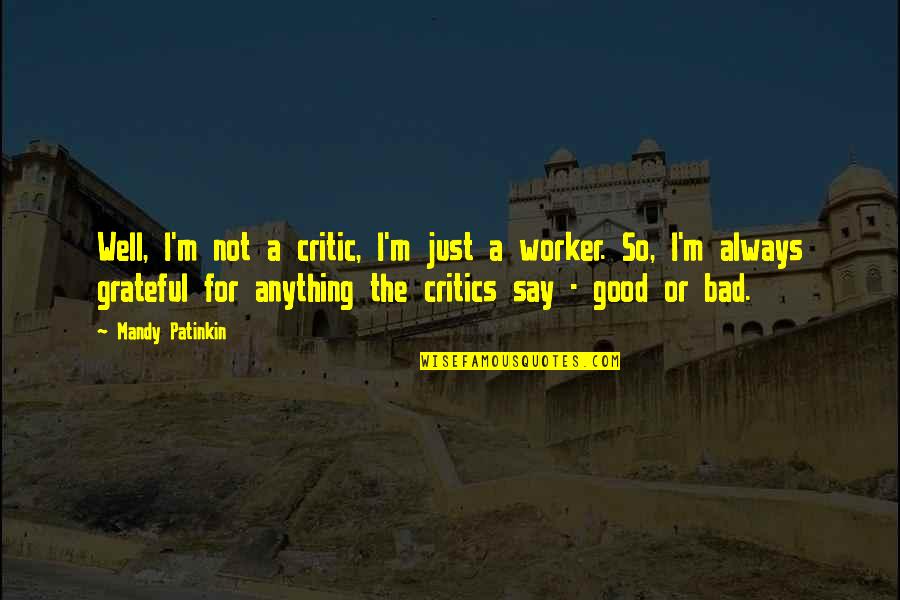 Bad Critics Quotes By Mandy Patinkin: Well, I'm not a critic, I'm just a