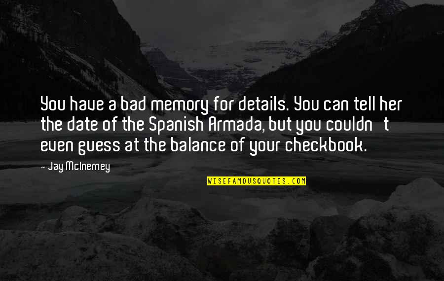 Bad Date Quotes By Jay McInerney: You have a bad memory for details. You