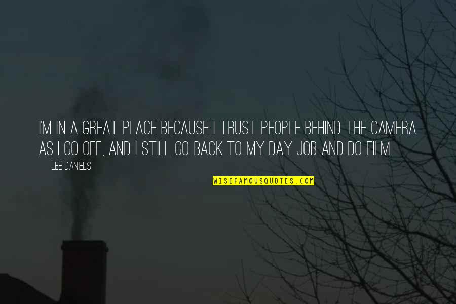 Bad Day At The Office Funny Quotes By Lee Daniels: I'm in a great place because I trust