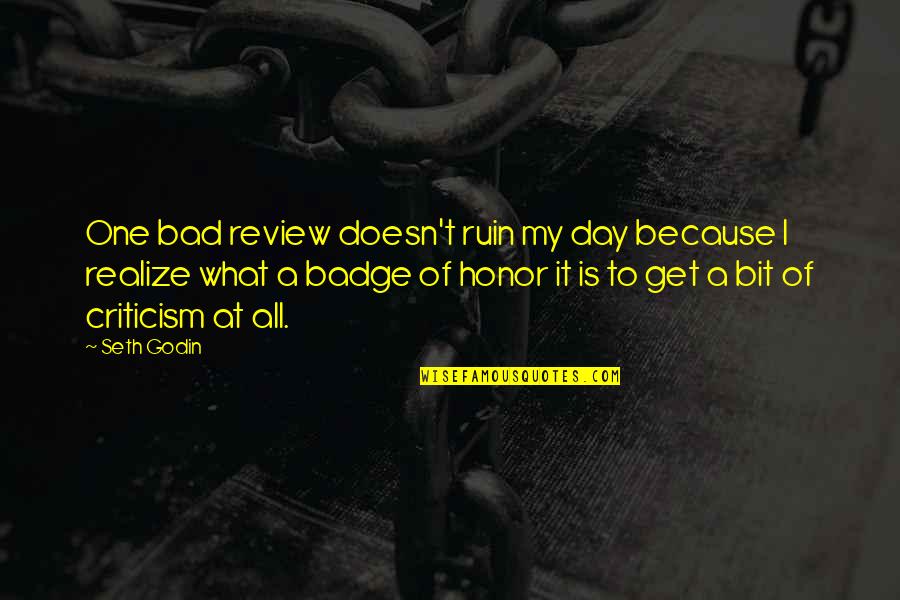 Bad Day Day Quotes By Seth Godin: One bad review doesn't ruin my day because Bad Day Day Quotes By Seth Godin: One bad review doesn't ruin my day because