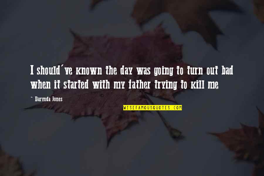 Bad Day For Me Quotes By Darynda Jones: I should've known the day was going to