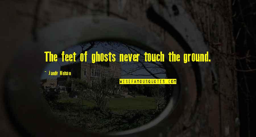Bad Day Motivational Quotes By Jandy Nelson: The feet of ghosts never touch the ground. Bad Day Motivational Quotes By Jandy Nelson: The feet of ghosts never touch the ground.