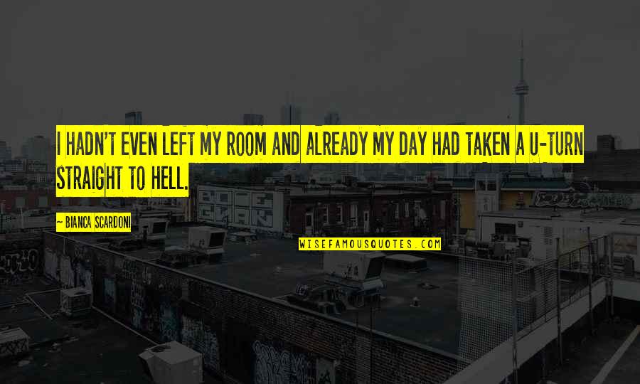 Bad Day Quotes By Bianca Scardoni: I hadn't even left my room and already Bad Day Quotes By Bianca Scardoni: I hadn't even left my room and already
