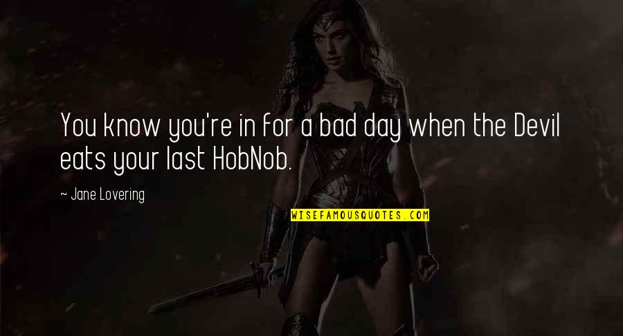 Bad Day Quotes By Jane Lovering: You know you're in for a bad day