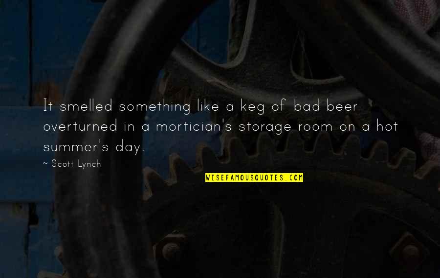 Bad Day Quotes By Scott Lynch: It smelled something like a keg of bad Bad Day Quotes By Scott Lynch: It smelled something like a keg of bad