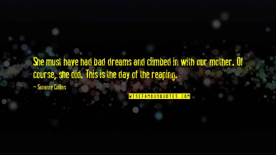 Bad Day Quotes By Suzanne Collins: She must have had bad dreams and climbed Bad Day Quotes By Suzanne Collins: She must have had bad dreams and climbed