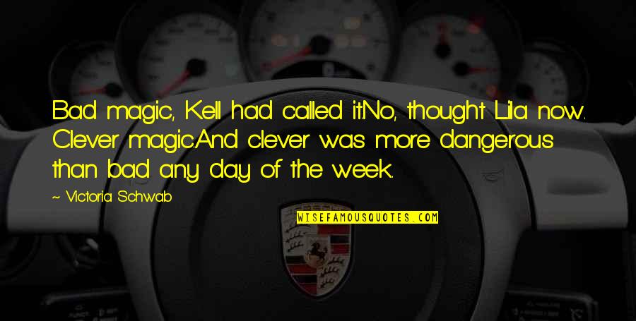 Bad Day Quotes By Victoria Schwab: Bad magic, Kell had called it.No, thought Lila Bad Day Quotes By Victoria Schwab: Bad magic, Kell had called it.No, thought Lila
