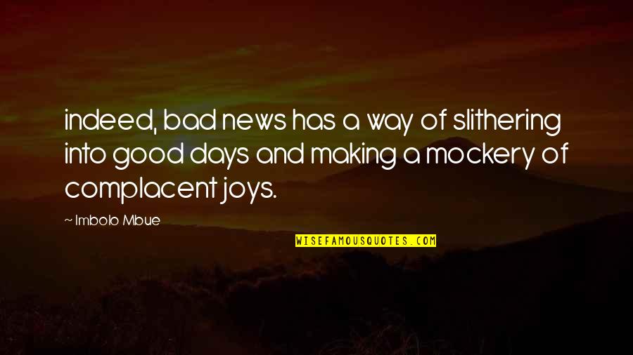 Bad Days Quotes By Imbolo Mbue: indeed, bad news has a way of slithering
