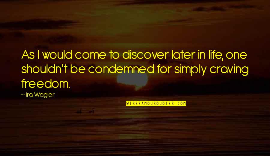 Bad Days Relationship Quotes By Ira Wagler: As I would come to discover later in