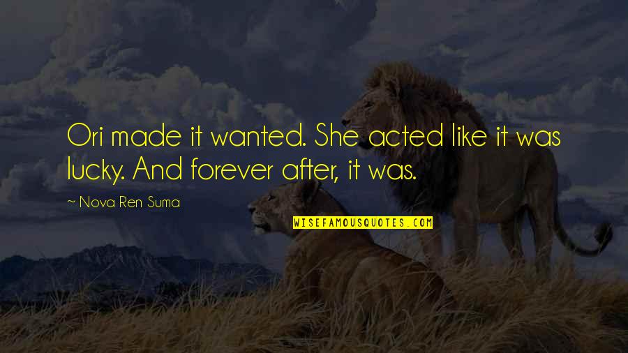 Bad Days Relationship Quotes By Nova Ren Suma: Ori made it wanted. She acted like it