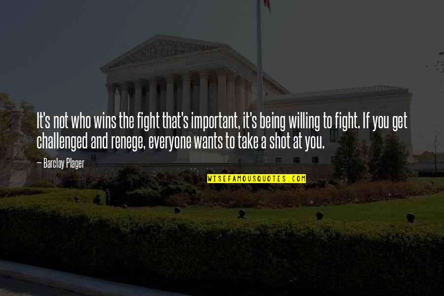 Bad Debt Quotes By Barclay Plager: It's not who wins the fight that's important, Bad Debt Quotes By Barclay Plager: It's not who wins the fight that's important,
