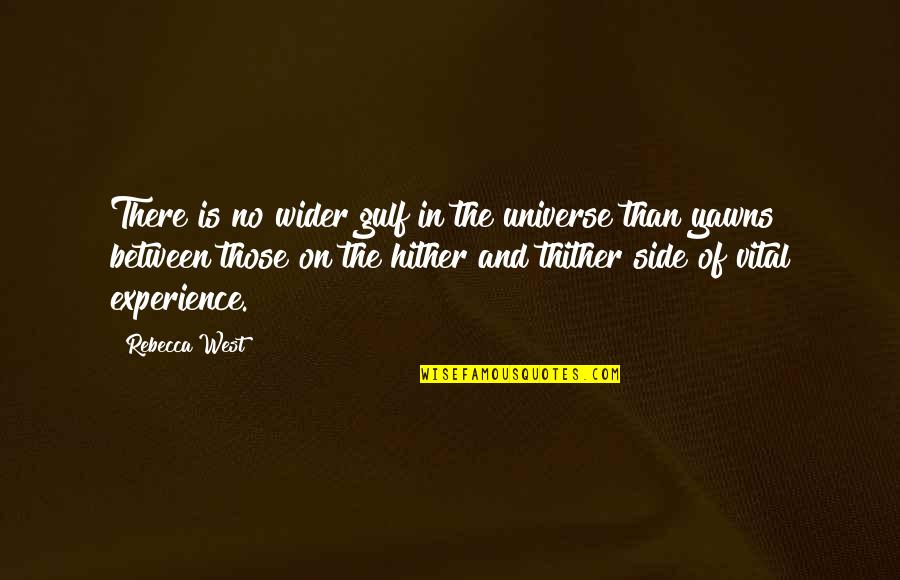 Bad Debt Quotes By Rebecca West: There is no wider gulf in the universe Bad Debt Quotes By Rebecca West: There is no wider gulf in the universe