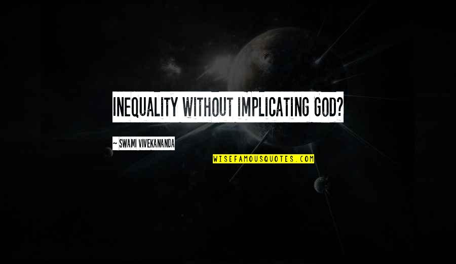 Bad Directions Quotes By Swami Vivekananda: Inequality without implicating God? Bad Directions Quotes By Swami Vivekananda: Inequality without implicating God?