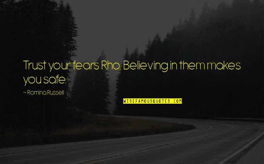 Bad Djs Quotes By Romina Russell: Trust your fears Rho. Believing in them makes