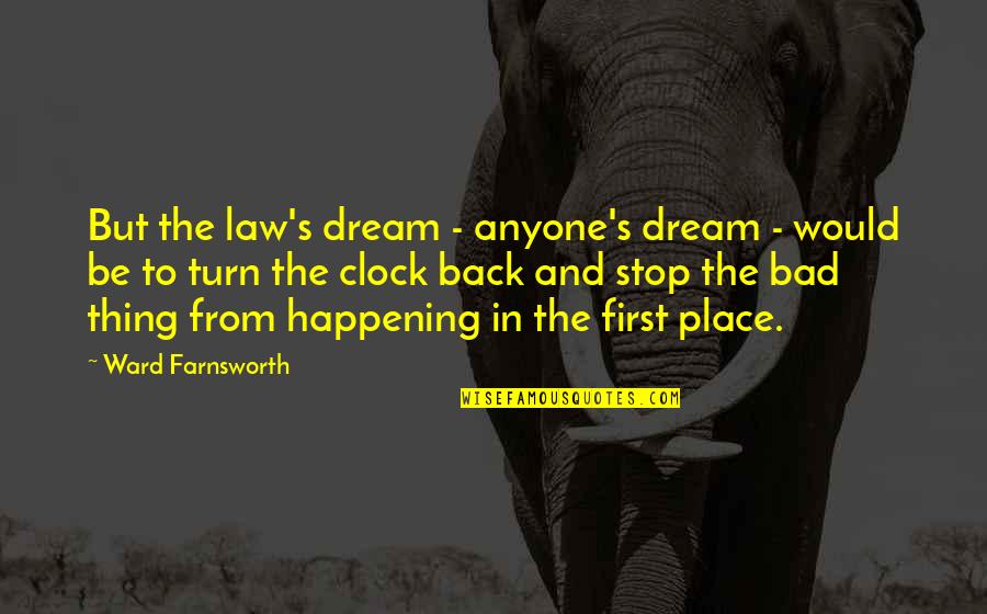 Bad Dream Quotes By Ward Farnsworth: But the law's dream - anyone's dream -