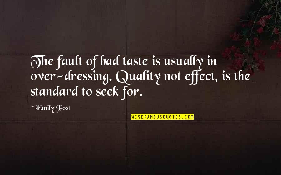 Bad Dressing Quotes By Emily Post: The fault of bad taste is usually in