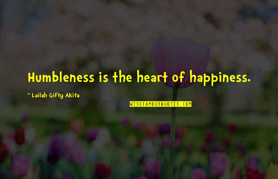 Bad Employee Quotes By Lailah Gifty Akita: Humbleness is the heart of happiness.