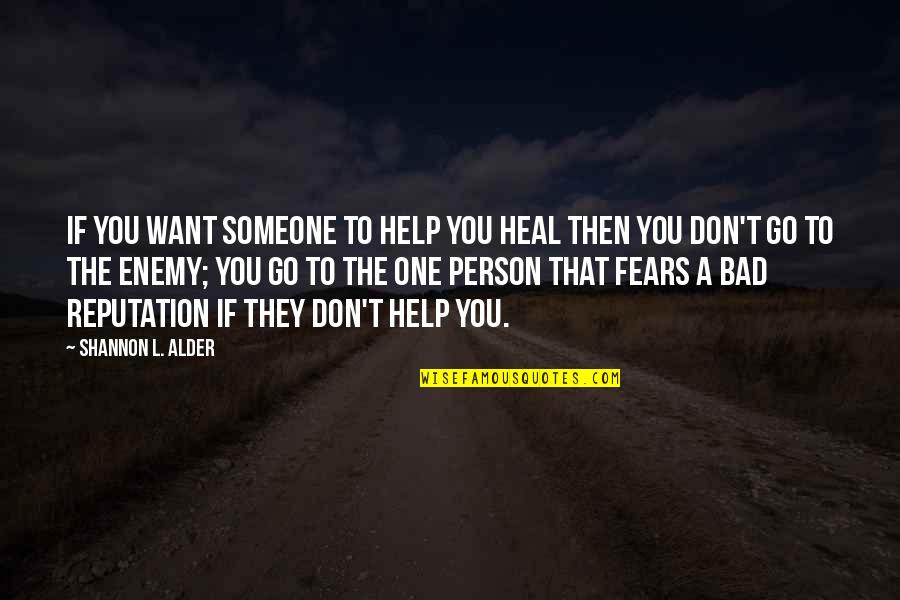 Bad Energies Quotes By Shannon L. Alder: If you want someone to help you heal