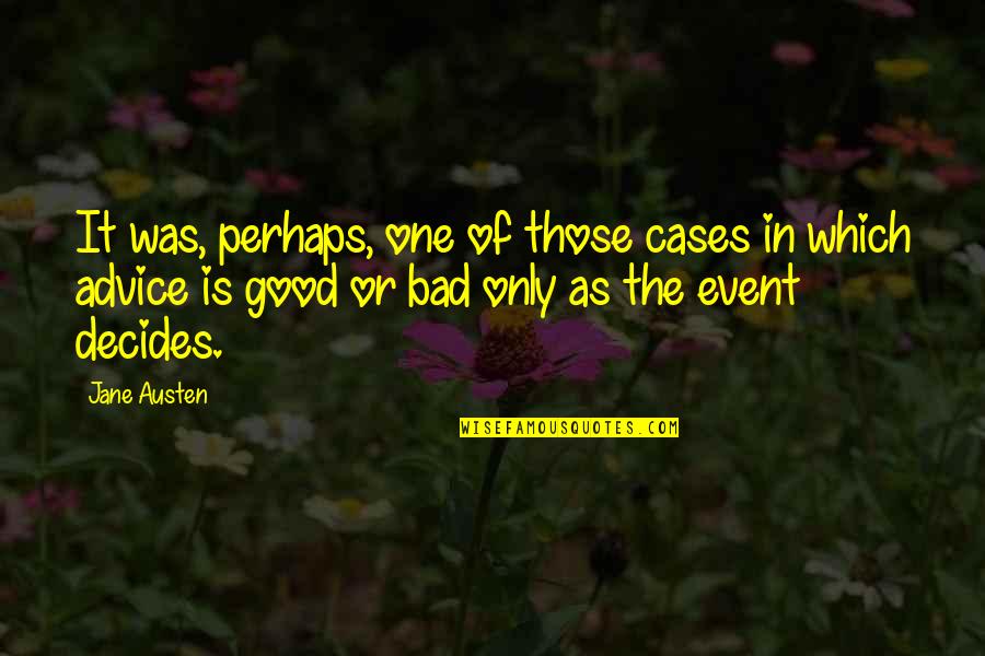 Bad Events Quotes By Jane Austen: It was, perhaps, one of those cases in