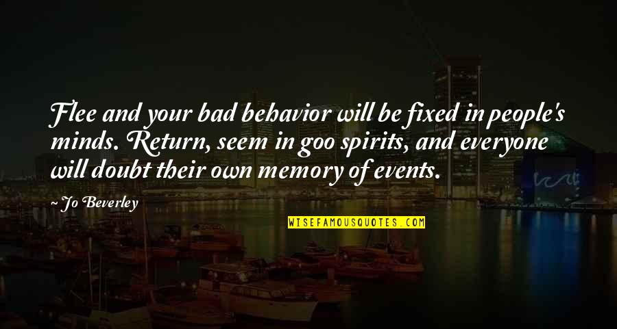 Bad Events Quotes By Jo Beverley: Flee and your bad behavior will be fixed