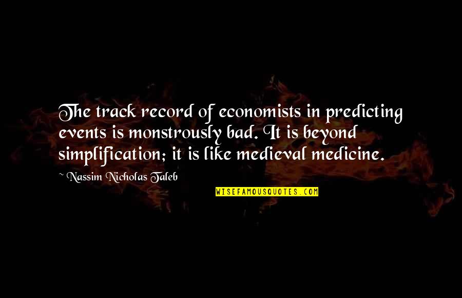 Bad Events Quotes By Nassim Nicholas Taleb: The track record of economists in predicting events