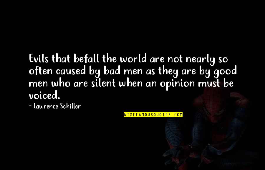 Bad Evils Quotes By Lawrence Schiller: Evils that befall the world are not nearly Bad Evils Quotes By Lawrence Schiller: Evils that befall the world are not nearly