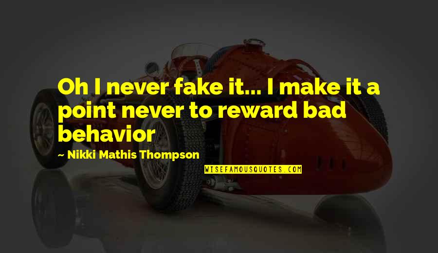 Bad Expectations Quotes By Nikki Mathis Thompson: Oh I never fake it... I make it