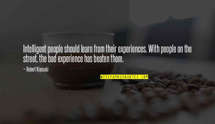 Bad Experience Quotes By Robert Kiyosaki: Intelligent people should learn from their experiences. With
