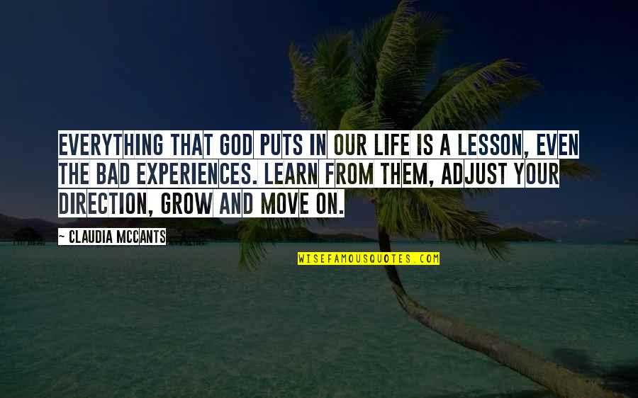 Bad Experiences In Life Quotes By Claudia McCants: Everything that God puts in our life is