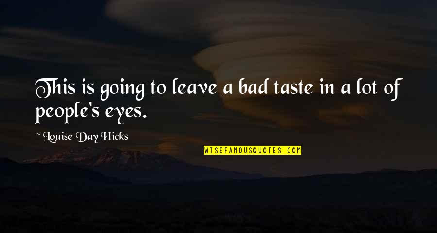 Bad Eye Quotes By Louise Day Hicks: This is going to leave a bad taste