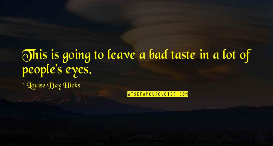 Bad Eyes Quotes By Louise Day Hicks: This is going to leave a bad taste