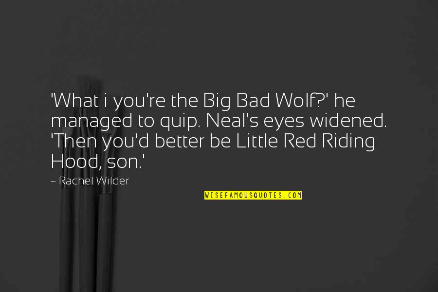 Bad Eyes Quotes By Rachel Wilder: 'What i you're the Big Bad Wolf?' he