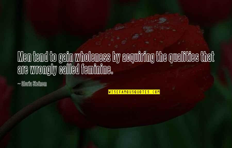 Bad Family Problems Quotes By Gloria Steinem: Men tend to gain wholeness by acquiring the