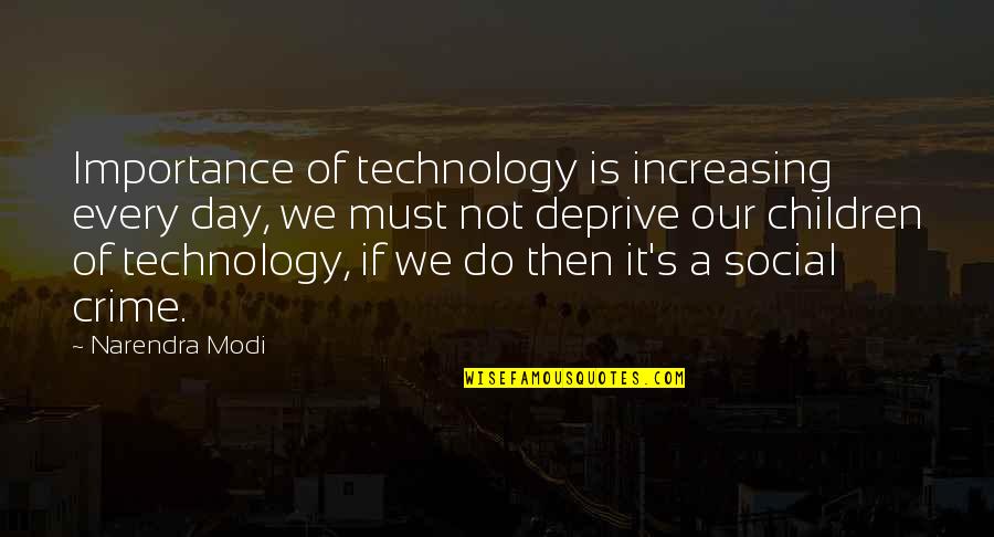 Bad Family Problems Quotes By Narendra Modi: Importance of technology is increasing every day, we