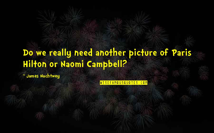 Bad Father Son Relationships Quotes By James Nachtwey: Do we really need another picture of Paris