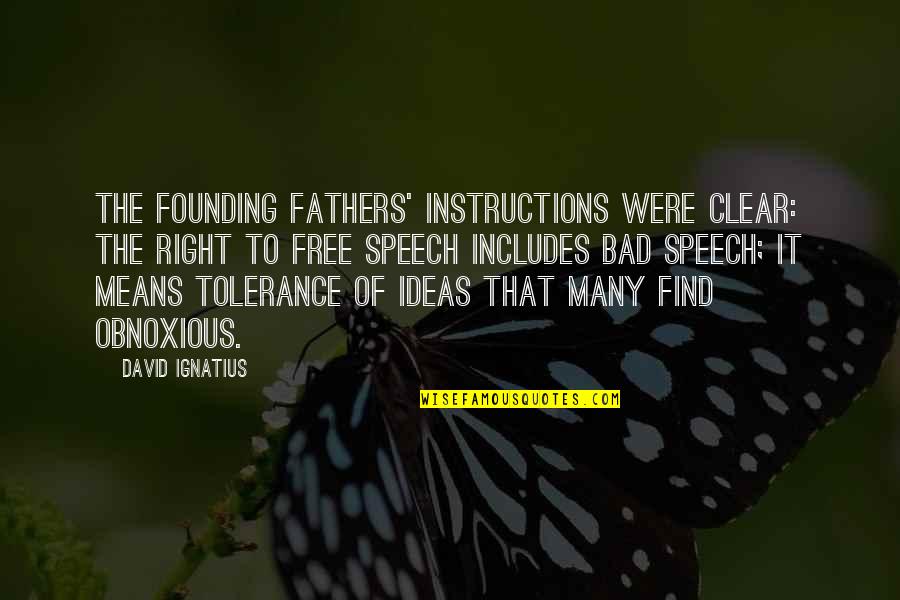 Bad Fathers Quotes By David Ignatius: The Founding Fathers' instructions were clear: The right