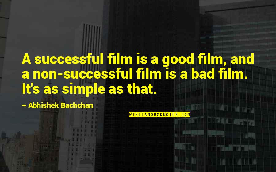 Bad Film Quotes By Abhishek Bachchan: A successful film is a good film, and